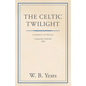 The Celtic Twilight: Faerie and Folklore - Paperback