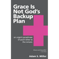 Grace Is Not God's Backup Plan: An Urgent Paraphrase of Paul's Letter to the Romans - Paperback