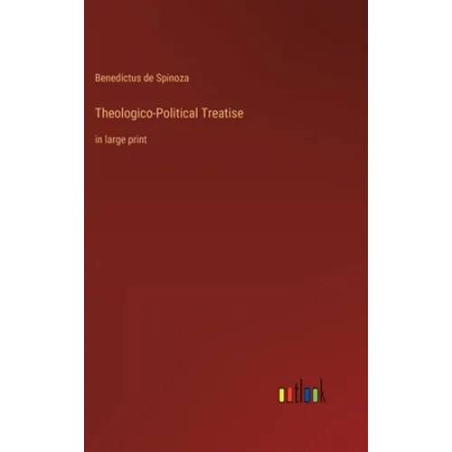 Theologico-Political Treatise: in large print - Hardcover