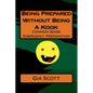 Being Prepared Without Being A Kook: Common Sense Emergency Preparation - Paperback