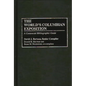 The World's Columbian Exposition: A Centennial Bibliographic Guide - Hardcover