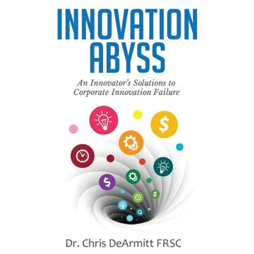 Innovation Abyss: An Innovator's Solutions to Corporate Innovation Failure - Hardcover