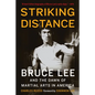 Striking Distance: Bruce Lee and the Dawn of Martial Arts in America - Paperback