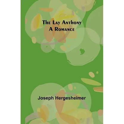 The Lay Anthony: A Romance - Paperback