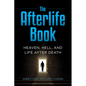 The Afterlife Book: Heaven, Hell, and Life After Death - Paperback