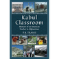 Kabul Classroom: Memoir of an American Teacher in Afghanistan - Paperback