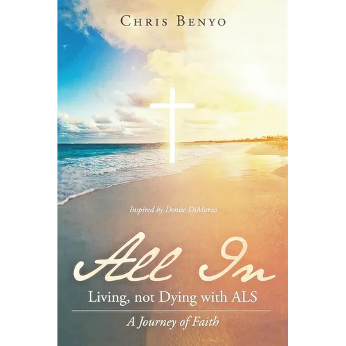 All In: Living, not Dying with ALS - Paperback