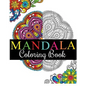 Mandala Coloring Book: 100+ Unique Mandala Designs and Stress Relieving Patterns for Adult Relaxation, Meditation, and Happiness (Magnificent Mandalas - Paperback