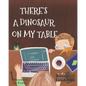 There's A Dinosaur On My Table - Paperback
