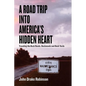 A Road Trip Into America's Hidden Heart - Traveling the Back Roads, Backwoods and Back Yards - Paperback