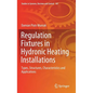 Regulation Fixtures in Hydronic Heating Installations: Types, Structures, Characteristics and Applications - Hardcover