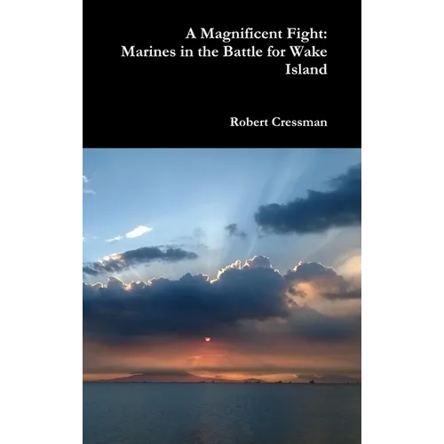 A Magnificent Fight: Marines in the Battle for Wake Island - Hardcover