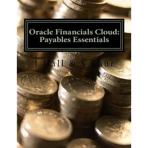 Oracle Financials Cloud: Payables Essentials - Paperback