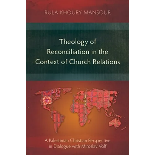 Theology of Reconciliation in the Context of Church Relations: A Palestinian Christian Perspective in Dialogue with Miroslav Volf - Paperback