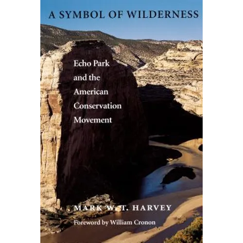 A Symbol of Wilderness: Echo Park and the American Conservation Movement - Paperback