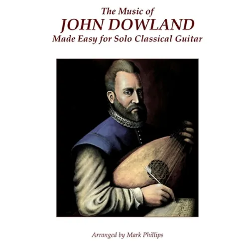 The Music of John Dowland Made Easy for Solo Classical Guitar - Paperback