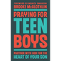 Praying for Teen Boys: Partner with God for the Heart of Your Son - Paperback