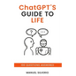 ChatGPT's Guide to Life: 100 Questions Answered - Paperback