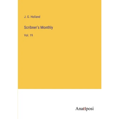 Scribner's Monthly: Vol. 19 - Paperback