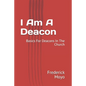 I Am A Deacon: Basics For Deacons In The Church - Paperback