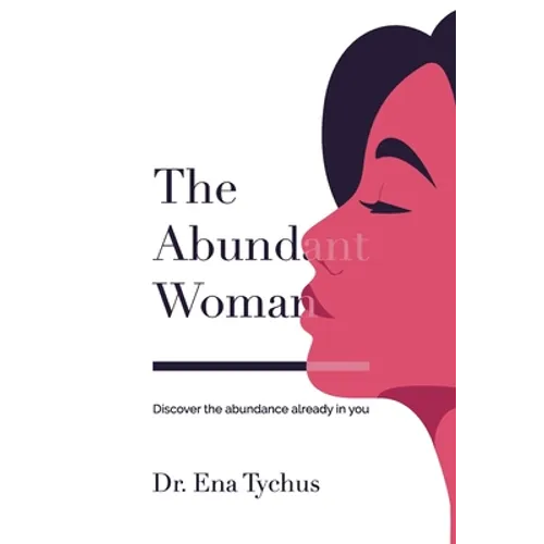 The Abundant Woman: Discover the Abundance Already in You - Hardcover