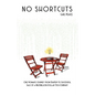 No Shortcuts: One Woman's Journey from Startup to Successful Sale of a Multimillion-Dollar Tech Company - Paperback