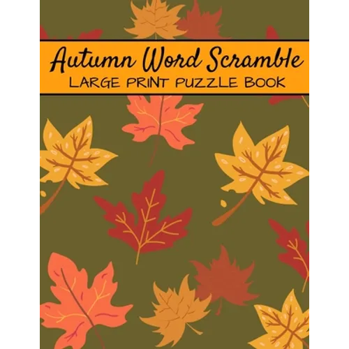 Autumn Word Scramble Large Print Puzzle Book: Autumn Puzzle Books, Fall Word Scramble, Thanksgiving And Halloween Word Scramble - Paperback