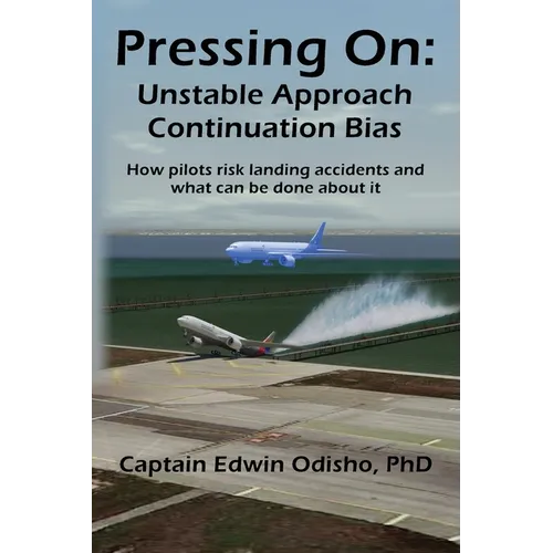 Pressing On: Unstable Approach Continuation Bias - Paperback