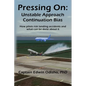 Pressing On: Unstable Approach Continuation Bias - Paperback