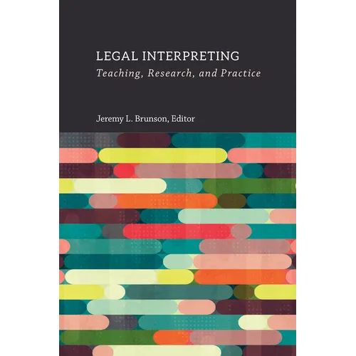 Legal Interpreting: Teaching, Research, and Practice Volume 12 - Hardcover