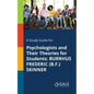 A Study Guide for Psychologists and Their Theories for Students: Burrhus Frederic (B.F.) Skinner - Paperback
