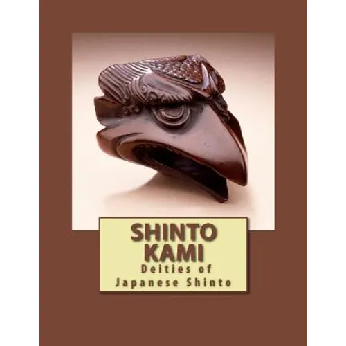 Shinto Kami: Deities of Japanese Shinto - Paperback