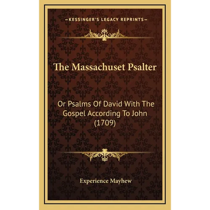 The Massachuset Psalter: Or Psalms Of David With The Gospel According To John (1709) - Hardcover