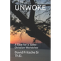 Unwoke: A Case for a Judeo-Christian Worldview - Paperback