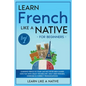Learn French Like a Native for Beginners - Level 1: Learning French in Your Car Has Never Been Easier! Have Fun with Crazy Vocabulary, Daily Used Phra - Paperback