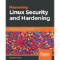 Mastering Linux Security and Hardening: Secure your Linux server and protect it from intruders, malware attacks, and other external threats - Paperback