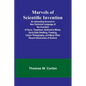Marvels of Scientific Invention; An Interesting Account in Non-Technical Language of the Invention of Guns, Torpedoes, Submarine Mines, Up-to-Date Sme - Paperback