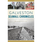 Galveston Seawall Chronicles - Hardcover