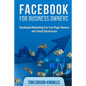 Facebook for Business Owners: Facebook Marketing For Fan Page Owners and Small Businesses - Paperback
