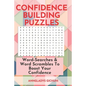 Confidence Building Puzzles: Word-Searches & Word Scrambles to Boost Your Confidence - Paperback