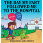 The Day My Fart Followed me to the Hospital - Hardcover