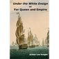 Under the White Ensign: or For Queen and Empire - Paperback