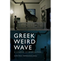 Greek Weird Wave: A Cinema of Biopolitics - Paperback