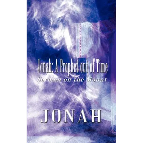 Jonah: A Prophet Out of Time: Sermon on the Mount - Paperback