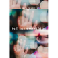 Tell Her Everything - Hardcover