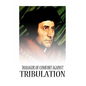 Dialogue Of Comfort Against Tribulation - Paperback