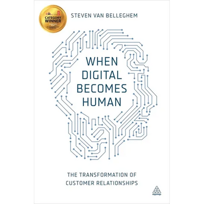 When Digital Becomes Human: The Transformation of Customer Relationships - Paperback