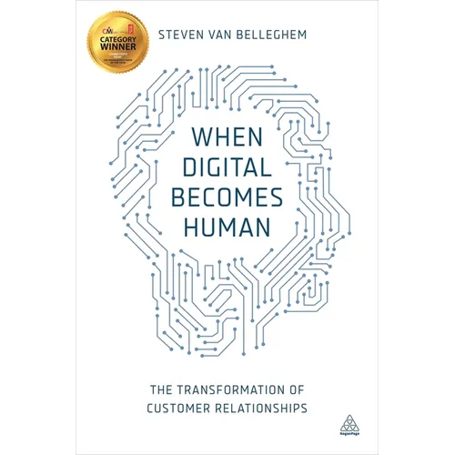 When Digital Becomes Human: The Transformation of Customer Relationships - Paperback