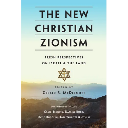 The New Christian Zionism: Fresh Perspectives on Israel and the Land - Paperback