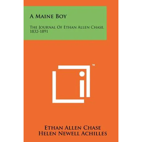 A Maine Boy: The Journal Of Ethan Allen Chase, 1832-1891 - Paperback